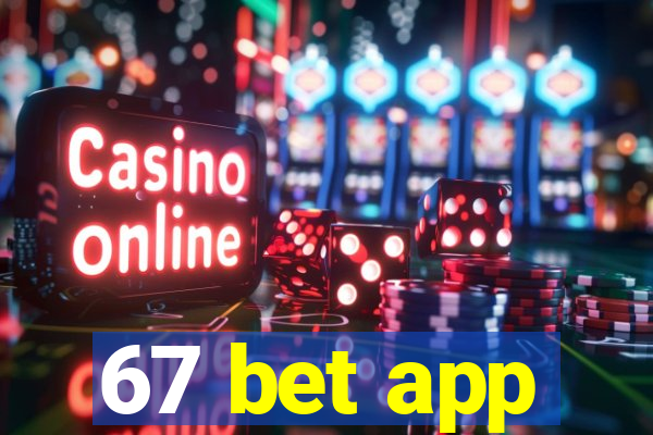 67 bet app